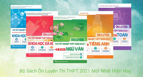 Bộ sách Ôn luyện thi tốt nghiệp THPT 2021 mới nhất hiện nay