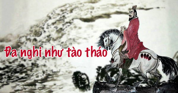 Đa nghi như Tào Tháo