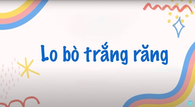 Lo bò trắng răng