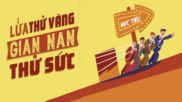 Lửa thử vàng, gian nan thử sức