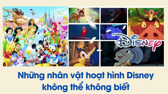 Các nhân vật hoạt hình Disney nổi tiếng trên toàn thế giới