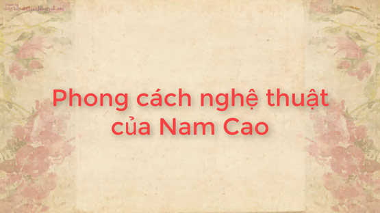 Phong cách nghệ thuật của nhà văn Nam Cao