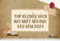 Top 10 cuốn sách hay nhất nên đọc vào năm 2024 