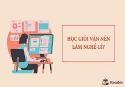 Học giỏi Văn nên làm nghề gì?