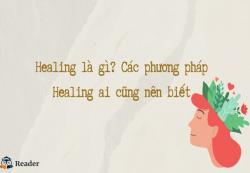 Healing là gì? Những phương pháp Healing ai cũng nên biết