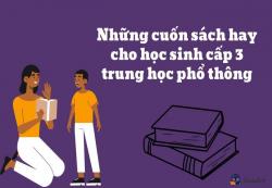 Những cuốn sách hay cho học sinh cấp 3 trung học phổ thông